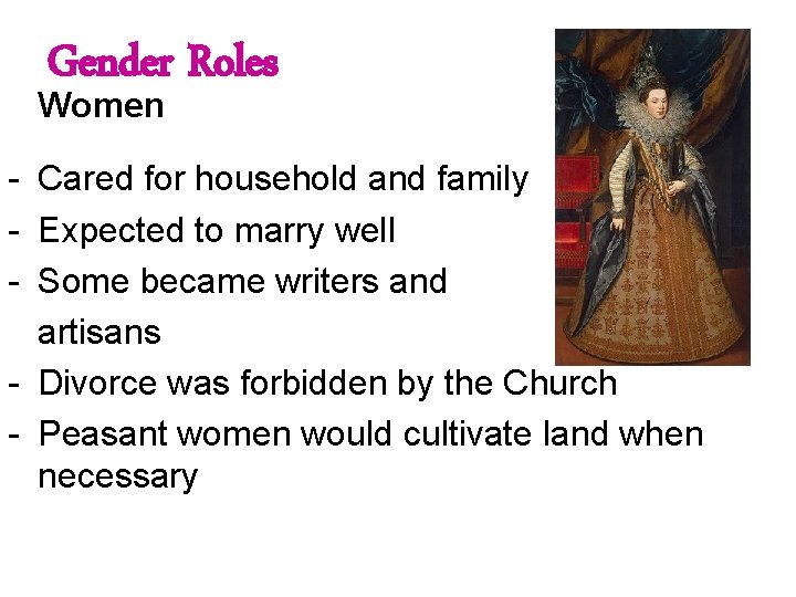 Gender Roles Women - Cared for household and family - Expected to marry well