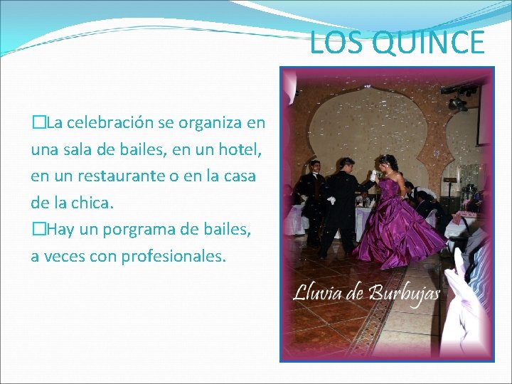 LOS QUINCE �La celebración se organiza en una sala de bailes, en un hotel,