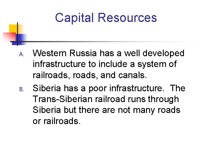 Capital Resources A. B. Western Russia has a well developed infrastructure to include a