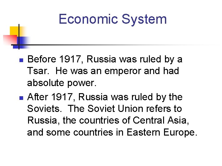 Economic System n n Before 1917, Russia was ruled by a Tsar. He was