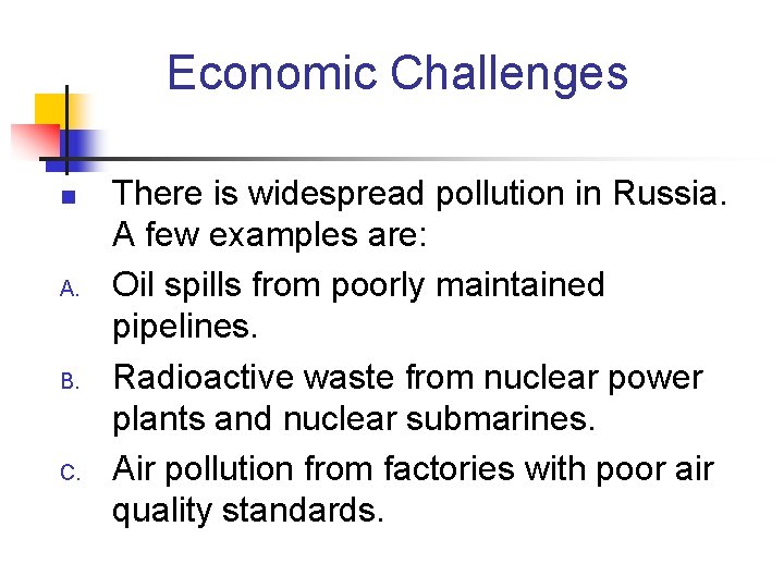 Economic Challenges n A. B. C. There is widespread pollution in Russia. A few