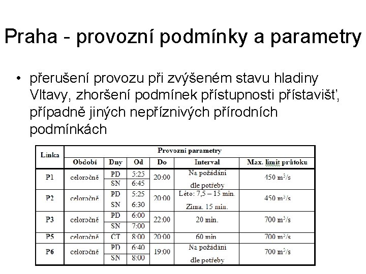 Praha - provozní podmínky a parametry • přerušení provozu při zvýšeném stavu hladiny Vltavy,