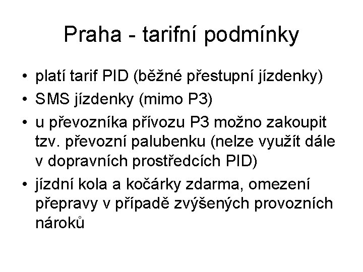 Praha - tarifní podmínky • platí tarif PID (běžné přestupní jízdenky) • SMS jízdenky