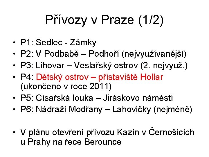 Přívozy v Praze (1/2) • • P 1: Sedlec - Zámky P 2: V