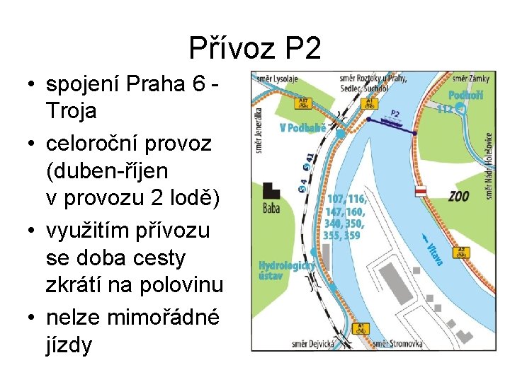 Přívoz P 2 • spojení Praha 6 Troja • celoroční provoz (duben-říjen v provozu