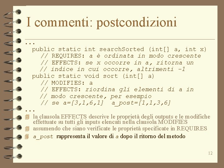 I commenti: postcondizioni. . . public static int search. Sorted (int[] a, int x)