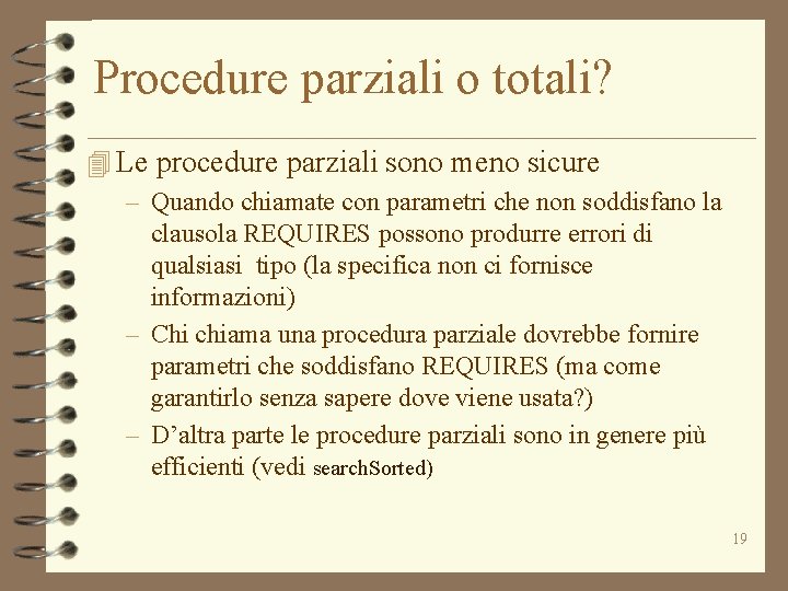 Procedure parziali o totali? 4 Le procedure parziali sono meno sicure – Quando chiamate