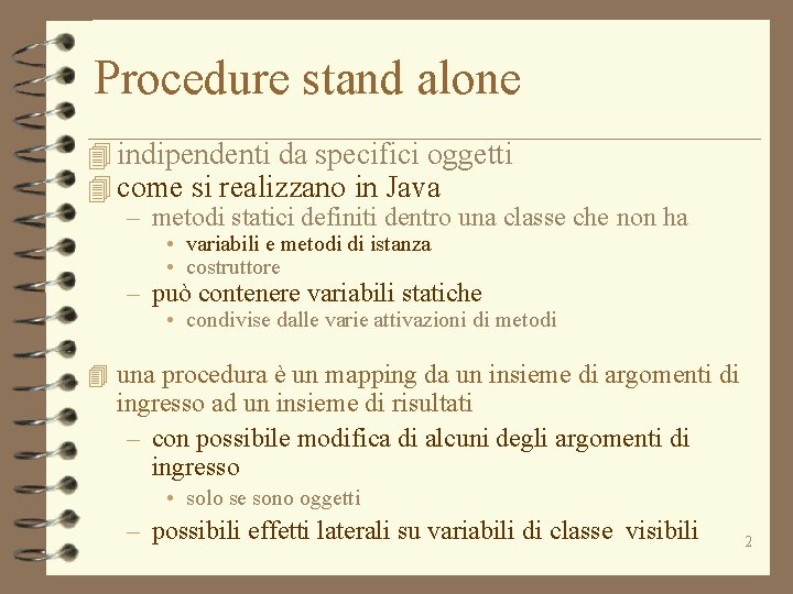 Procedure stand alone 4 indipendenti da specifici oggetti 4 come si realizzano in Java