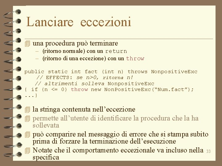 Lanciare eccezioni 4 una procedura può terminare – (ritorno normale) con un return –