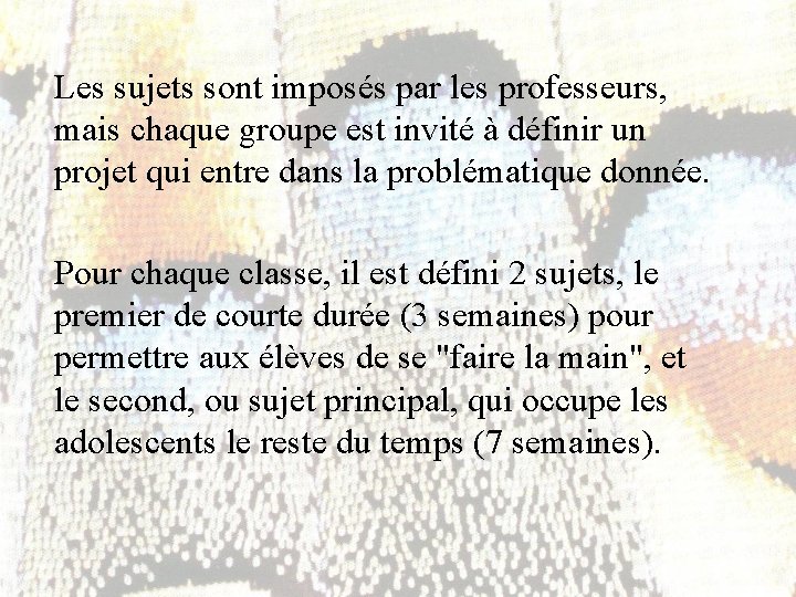 Les sujets sont imposés par les professeurs, mais chaque groupe est invité à définir