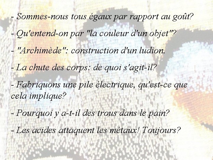 - Sommes-nous tous égaux par rapport au goût? - Qu'entend-on par "la couleur d'un