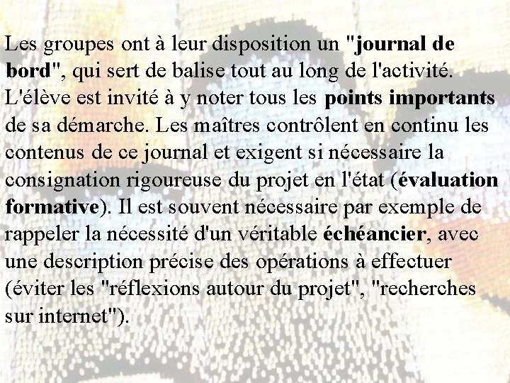 Les groupes ont à leur disposition un "journal de bord", qui sert de balise