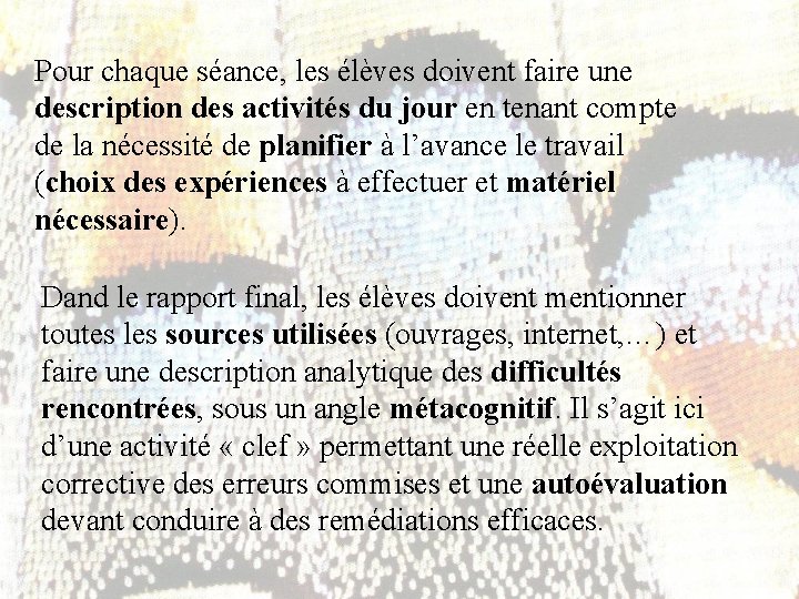 Pour chaque séance, les élèves doivent faire une description des activités du jour en