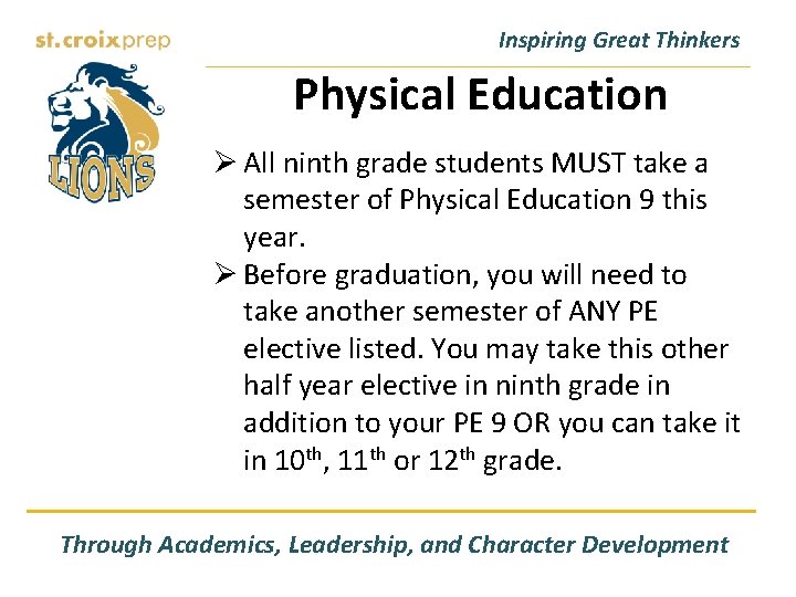 Inspiring Great Thinkers Physical Education Ø All ninth grade students MUST take a semester