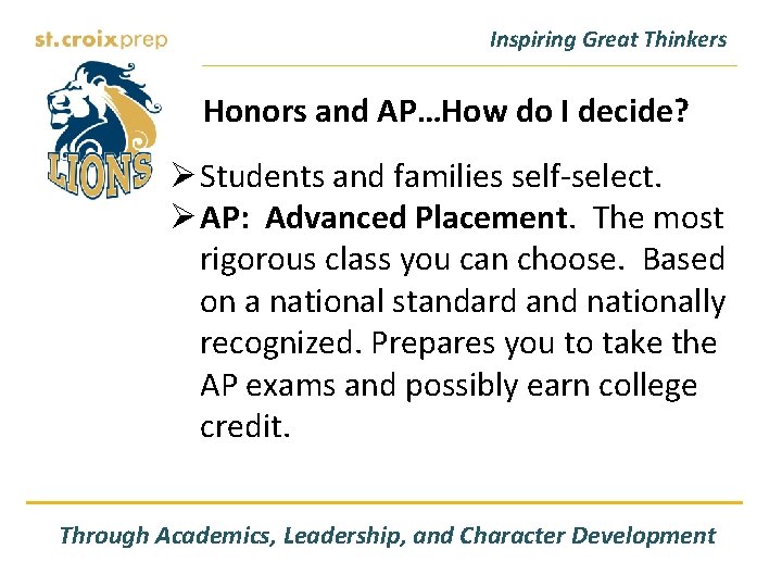 Inspiring Great Thinkers Honors and AP…How do I decide? Ø Students and families self-select.
