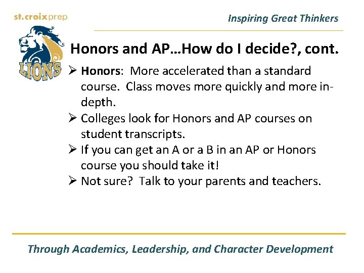 Inspiring Great Thinkers Honors and AP…How do I decide? , cont. Ø Honors: More