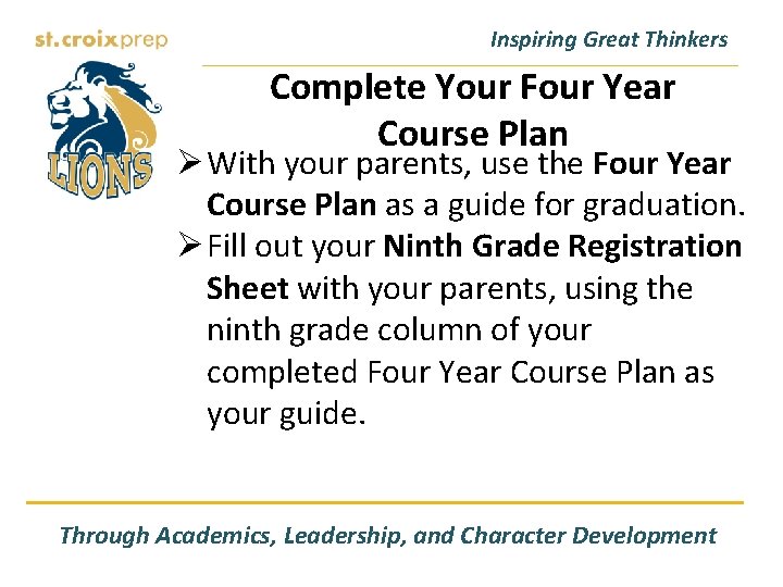 Inspiring Great Thinkers Complete Your Four Year Course Plan Ø With your parents, use