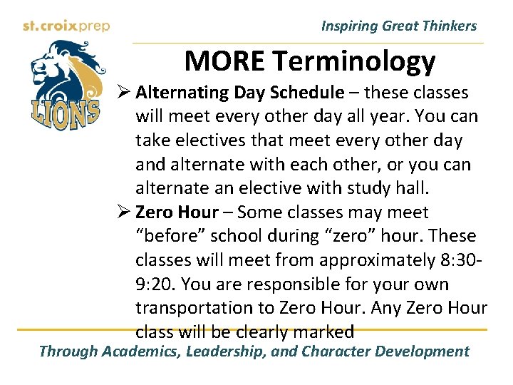 Inspiring Great Thinkers MORE Terminology Ø Alternating Day Schedule – these classes will meet