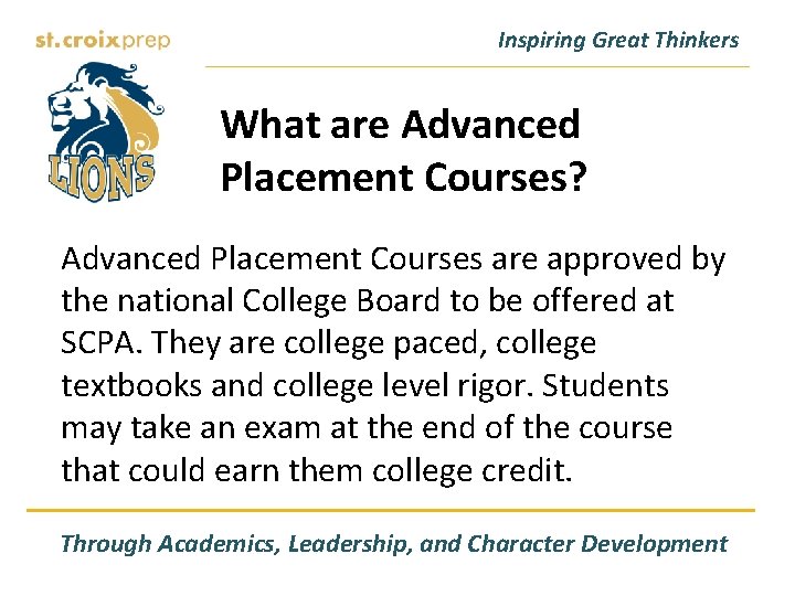 Inspiring Great Thinkers What are Advanced Placement Courses? Advanced Placement Courses are approved by