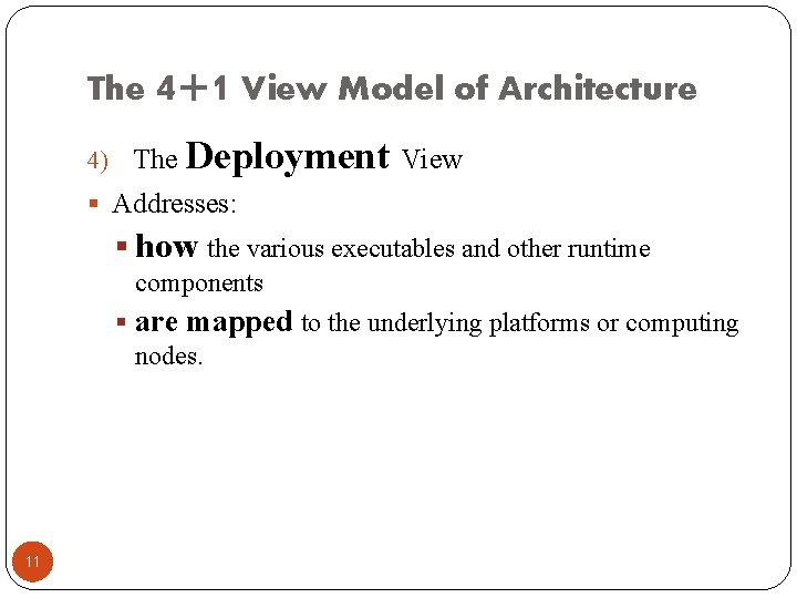 The 4+1 View Model of Architecture 4) The Deployment View § Addresses: § how