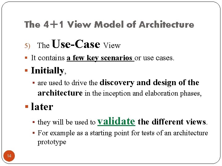 The 4+1 View Model of Architecture 5) The Use-Case View § It contains a