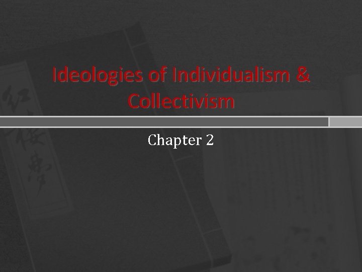 Ideologies of Individualism & Collectivism Chapter 2 