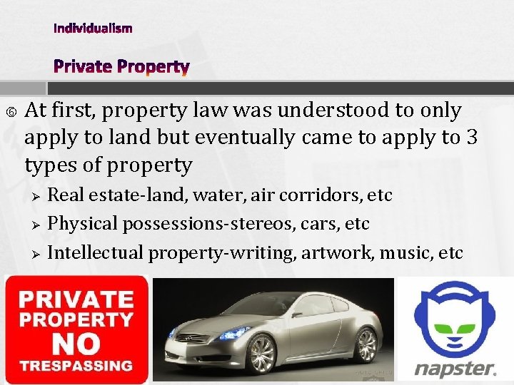  At first, property law was understood to only apply to land but eventually