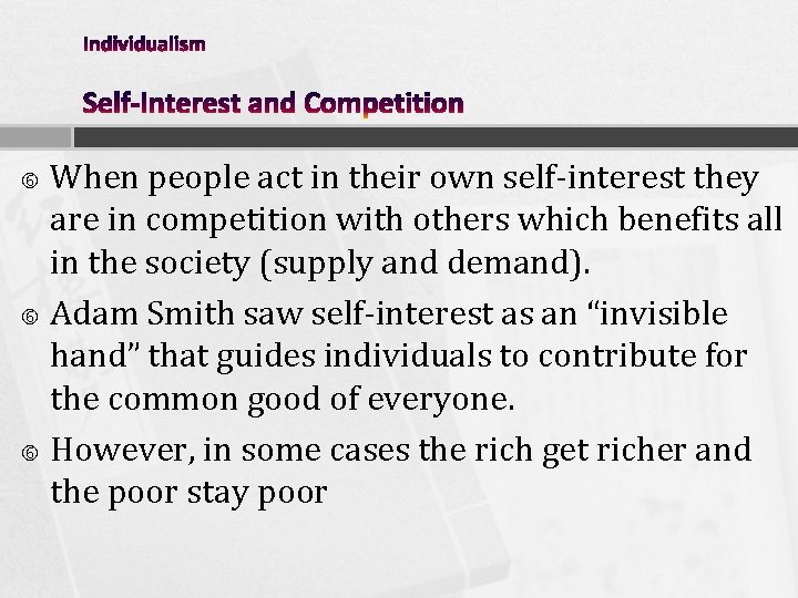 When people act in their own self-interest they are in competition with others which