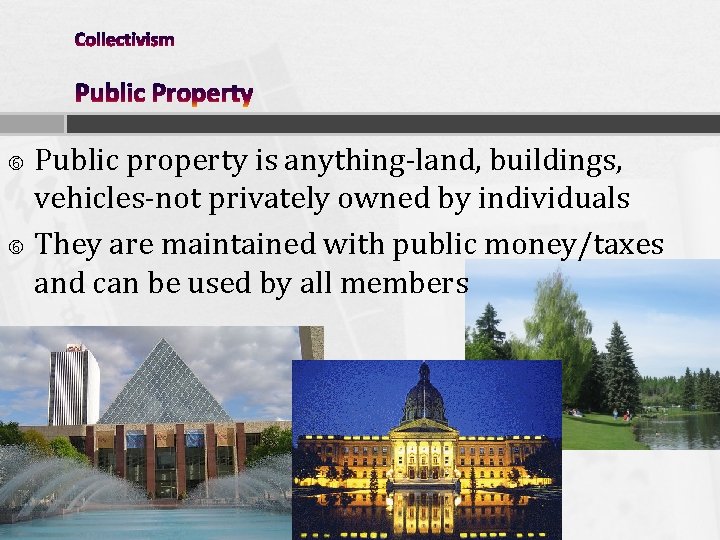 Public property is anything-land, buildings, vehicles-not privately owned by individuals They are maintained with