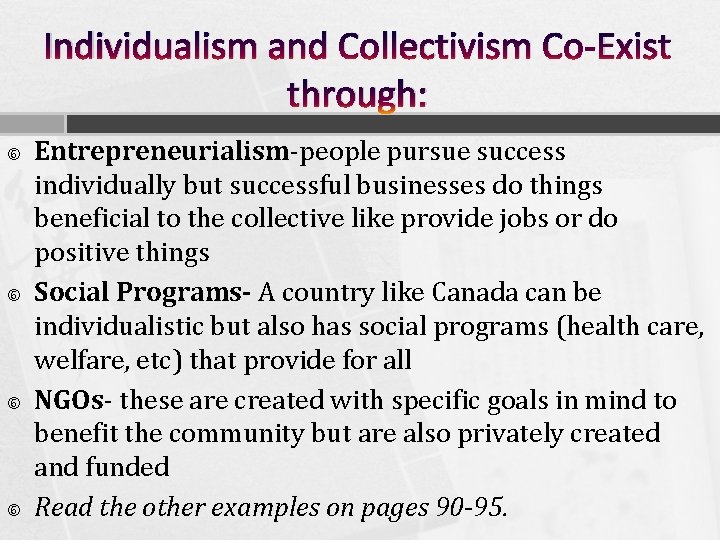 Individualism and Collectivism Co-Exist through: Entrepreneurialism-people pursue success individually but successful businesses do things