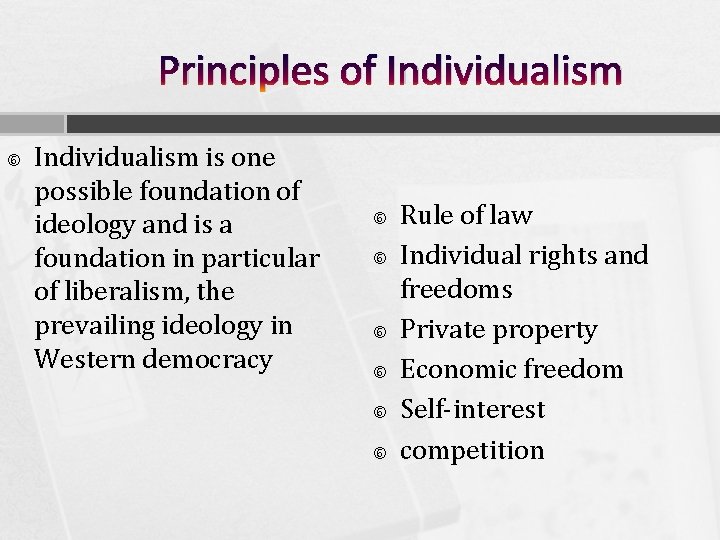 Principles of Individualism is one possible foundation of ideology and is a foundation in