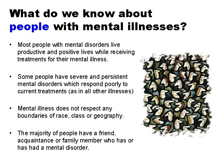 What do we know about people with mental illnesses? • Most people with mental