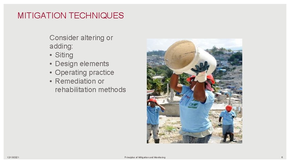 MITIGATION TECHNIQUES Consider altering or adding: • Siting • Design elements • Operating practice
