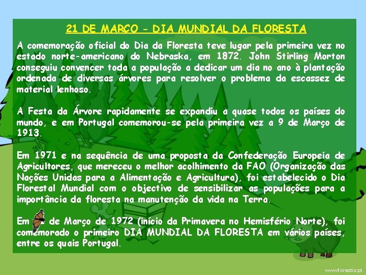 21 DE MARÇO - DIA MUNDIAL DA FLORESTA A comemoração oficial do Dia da