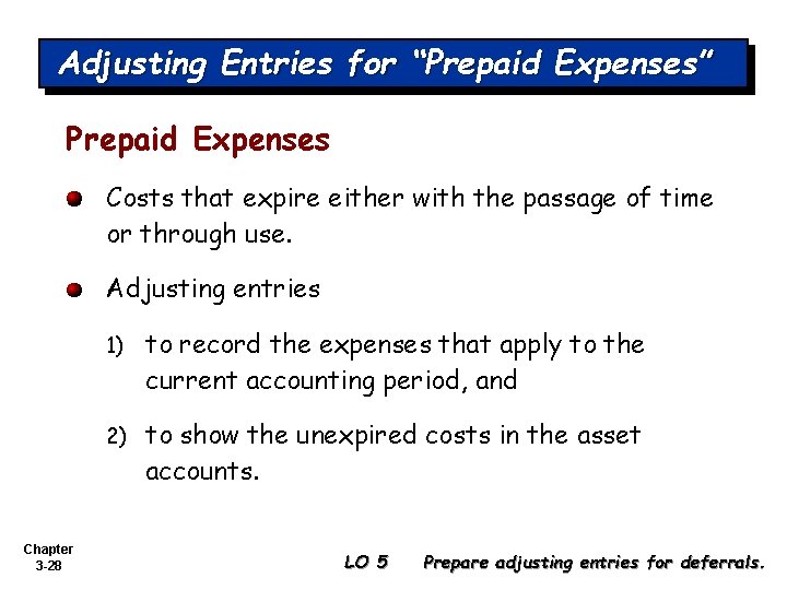 Adjusting Entries for “Prepaid Expenses” Prepaid Expenses Costs that expire either with the passage