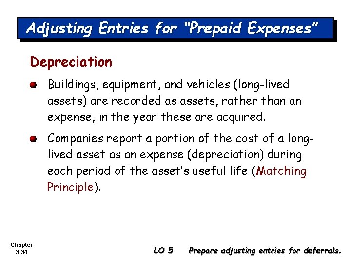 Adjusting Entries for “Prepaid Expenses” Depreciation Buildings, equipment, and vehicles (long-lived assets) are recorded