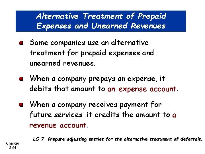 Alternative Treatment of Prepaid Expenses and Unearned Revenues Some companies use an alternative treatment