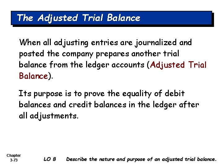 The Adjusted Trial Balance When all adjusting entries are journalized and posted the company