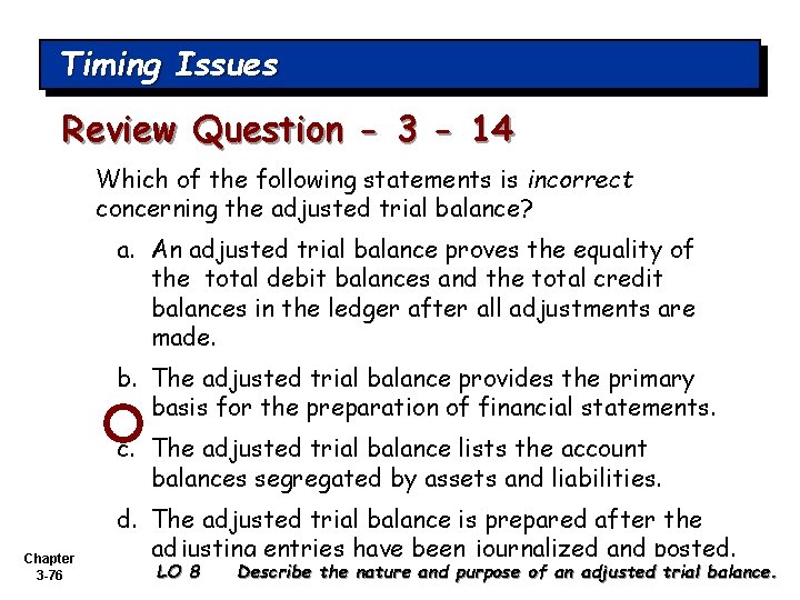 Timing Issues Review Question - 3 - 14 Which of the following statements is