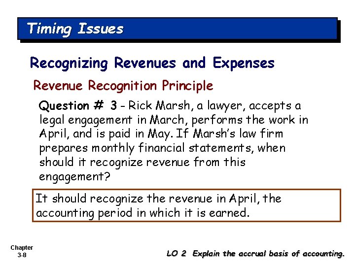 Timing Issues Recognizing Revenues and Expenses Revenue Recognition Principle Question # 3 - Rick