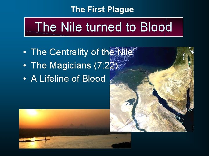 The First Plague The Nile turned to Blood • The Centrality of the Nile
