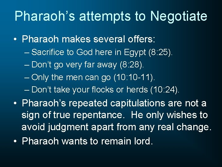 Pharaoh’s attempts to Negotiate • Pharaoh makes several offers: – Sacrifice to God here