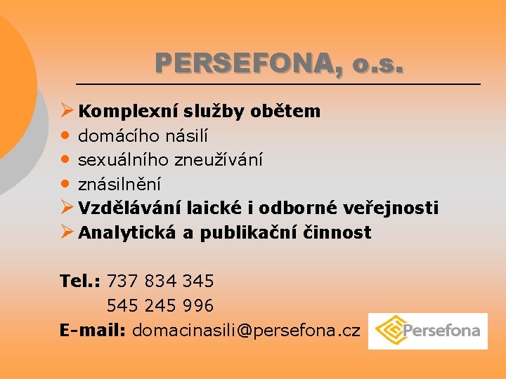 PERSEFONA, o. s. Ø Komplexní služby obětem • domácího násilí • sexuálního zneužívání •