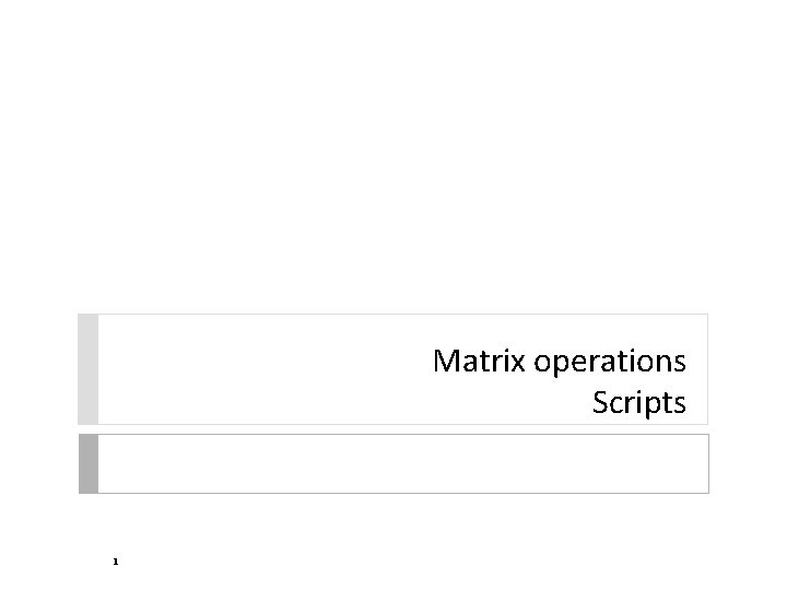 Matrix operations Scripts 1 