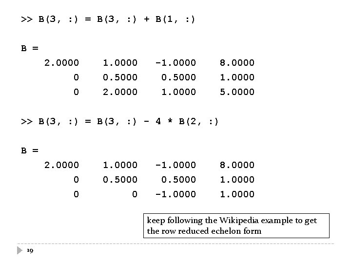 >> B(3, : ) = B(3, : ) + B(1, : ) B =