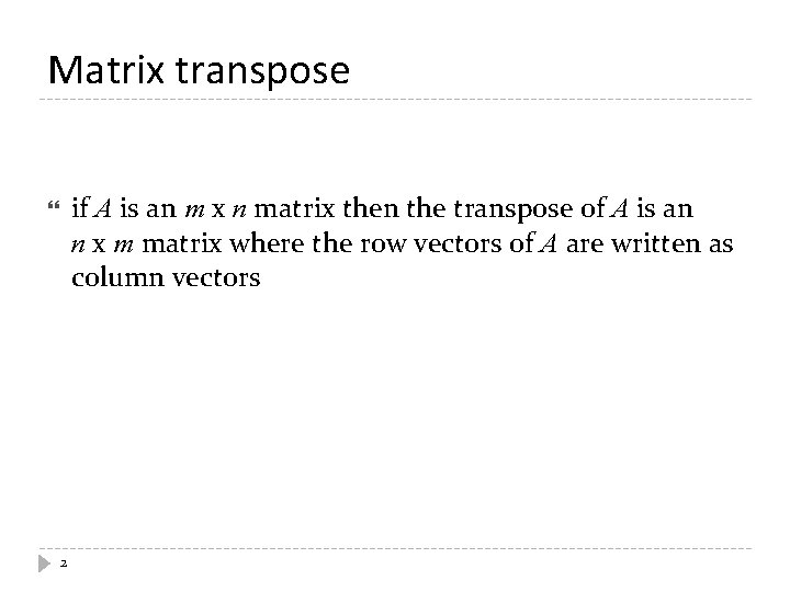Matrix transpose if A is an m x n matrix then the transpose of