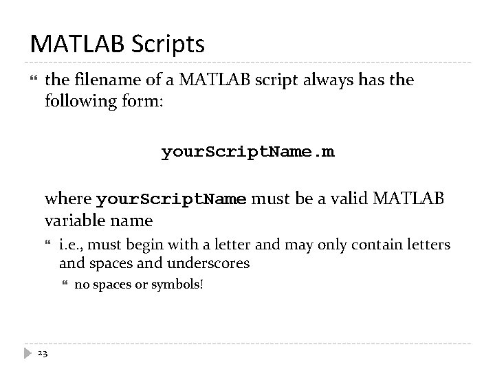 MATLAB Scripts the filename of a MATLAB script always has the following form: your.