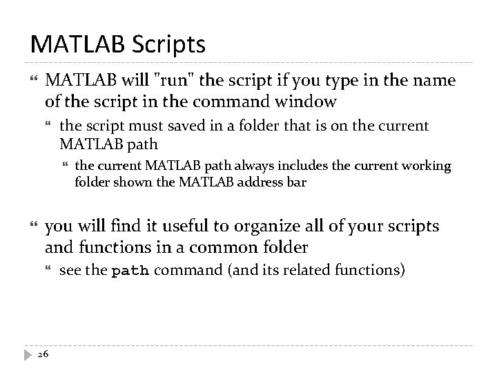 MATLAB Scripts MATLAB will "run" the script if you type in the name of