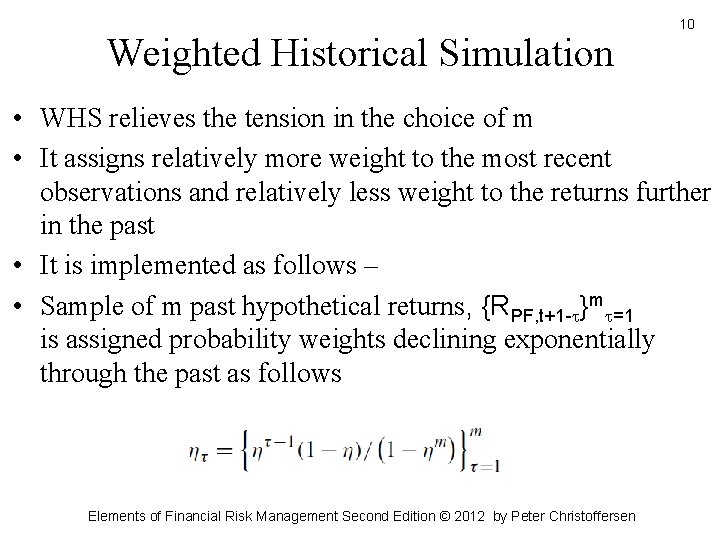 Weighted Historical Simulation 10 • WHS relieves the tension in the choice of m Weighted Historical Simulation 10 • WHS relieves the tension in the choice of m