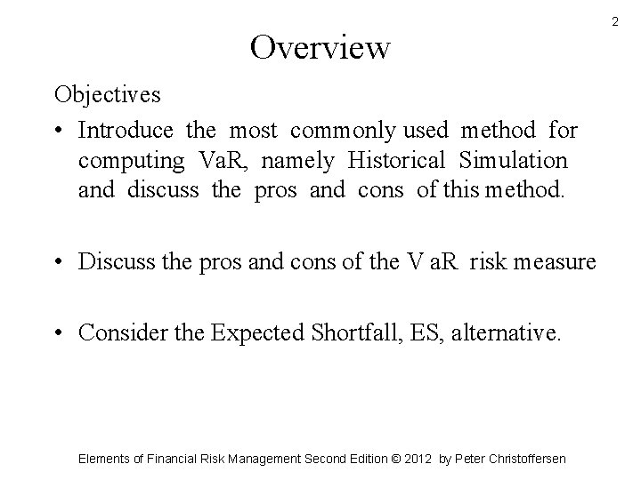 Overview Objectives • Introduce the most commonly used method for computing Va. R, namely Overview Objectives • Introduce the most commonly used method for computing Va. R, namely
